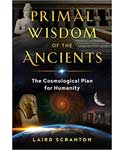 Primal Wisdom of the Ancients by Laird Scranton