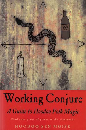 Working Conjure Guide to Hoodoo Folk Magic by Hoodoo Sen Moise