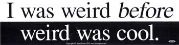 I Was Weird Before Weird - Click Image to Close